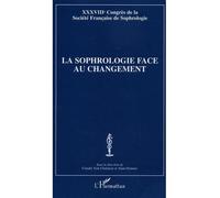 La sophrologie face au changement XXXVIIIe Congrès de la Société Française de Sophrologie - Claudie Terk-Chalanset - L'harmattan - broché - Essai