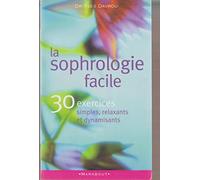 La sophrologie facile.: 30 exercices simples, relaxants et dynamisants