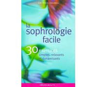 La Sophrologie Facile - 30 Exercices Simples, Relaxants Et Dynamisants