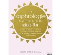 La Sophrologie, ma solution mieux-être Philip Carr-Gomm (Auteur)