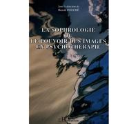 La sophrologie ou le pouvoir des images en psychothérapie - Benoît Fouché - L'harmattan - broché - Guide