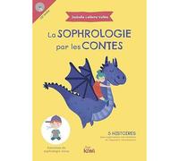 La Sophrologie par les contes: 5 histoires pour apprivoiser ses émotions et s'épanouir sereinement