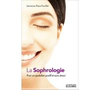 La sophrologie: Pour un quotidien positif et sans stress