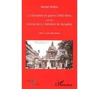 La Sorbonne en guerre (1940-1944): Suivi de Journal de la Libération de Versailles