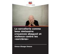 La sorcellerie comme bouc émissaire: croyances abagusii et violence contre les sorcières