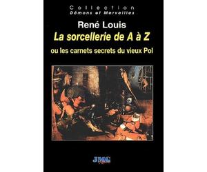 La sorcellerie de A à Z, ou, Les carnets secrets du vieux Pol