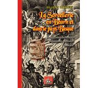 La sorcellerie en Béarn et dans le Pays basque: Suivi de pratiques de sorcellerie et superstitions populaires du Béarn