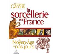 La sorcellerie en France: Du Moyen Age à nos jours