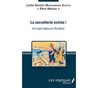 La sorcellerie existe ! – Un sujet tabou en Occident – L'Harmattan