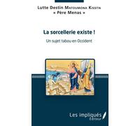 La sorcellerie existe ! – Un sujet tabou en Occident – L'Harmattan