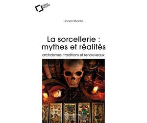La Sorcellerie : mythes et réalités Archaïsmes, traditions et renouveaux - Lionel Obadia - Cavalier Bleu Eds - broché - Essai