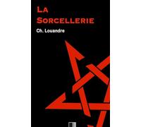 La Sorcellerie: Suivi de Le Diable, sa vie, ses moeurs et son intervention dans les choses humaines.
