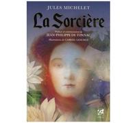 La sorcière Jules Michelet (Auteur), Gabriel Sanchez (Illustration), Jean-Philippe De Tonnac (Préface)