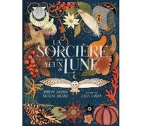 La sorcière aux yeux de lune Myriam Dahman (Auteur), Myriam Dahman (Traduction), Nicolas Digard (Auteur), Nicolas Digard (Traduction), Júlia Sardà (Illustration)
