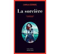 Camilla Läckberg – La sorcière – Traduit par Rémi Cassaigne – Actes Sud