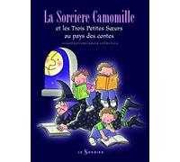 La sorcière Camomille et les trois petites soeurs au pays des contes