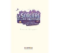 La sorcière de la rue Mouffetard et autres contes de la rue Broca Pierre Gripari (Auteur), Marie Desplechin (Préface), Puig Rosado (Illustration)