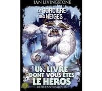 La Sorcière des Neiges Ian Livingstone (Auteur), Michel Zénon (Traduction), Edward Crosby (Illustration), Gary Ward (Illustration)