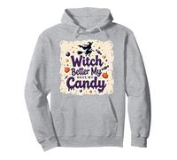 La sorcière d'halloween ferait Mieux de m'amuser avec Mes Bonbons ou Mes friandises Sweat à Capuche, Unisexe pour Adultes, Gris Chiné, M