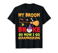 La sorcière du Jour d'halloween, Mon Balai s'est cassé, Alors Maintenant Je Fais du Scrapbooking T-Shirt