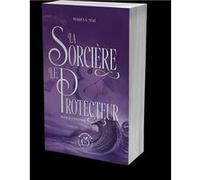 La Sorcière et le Protecteur Maréva Mae (Auteur)