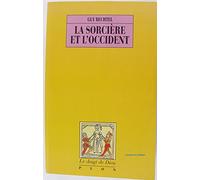 La sorcière et l'Occident: La destruction de la sorcellerie en Europe des origines aux grands bûchers