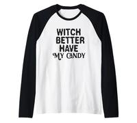 La sorcière ferait Mieux de Prendre Mes Bonbons Manche Raglan