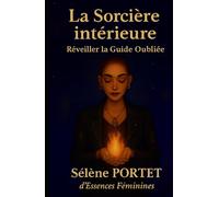 La Sorcière Intérieure: Réveiller la Guide Oubliée
