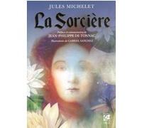La sorcière Jules Michelet (Auteur), Gabriel Sanchez (Illustration), Jean-Philippe De Tonnac (Préface)