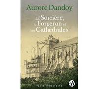 La Sorcière, le forgeron et les cathédrales Aurore Dandoy (Auteur)