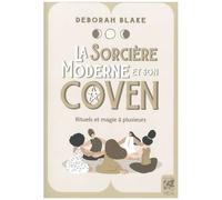 La Sorcière Moderne Et Son Coven - Rituels Et Magie À Plusieurs