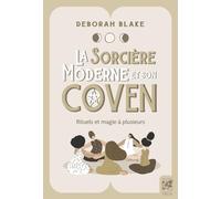 La Sorcière Moderne Et Son Coven - Rituels Et Magie À Plusieurs