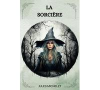 LA SORCIÈRE Par Jules Michelet: ( FRENCH EDITION )