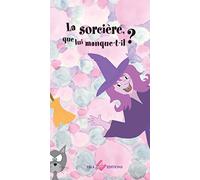 La sorcière, que lui manque t-il ?