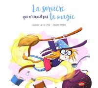 La Sorcière Qui N'aimait Pas La Magie