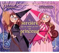 La Sorcière qui ne voulait pas être une princesse