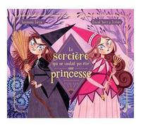 La Sorcière qui ne voulait pas être une princesse