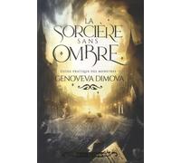 Guide Pratique Des Monstres Tome 1 - La Sorcière Sans Ombre