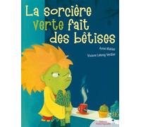 La sorcière verte fait des bêtises