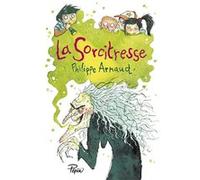 La Sorcitresse Philippe Arnaud (Auteur), Joëlle Dreidemy (Illustration)