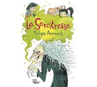 La Sorcitresse - Philippe Arnaud - Sarbacane - broché - Roman junior dès 9 ans