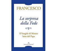 La sorpresa della fede: Il Vangelo di Matteo letto dal Papa