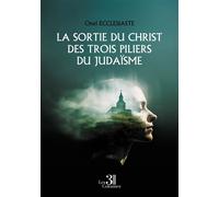 La sortie du Christ des trois piliers du judaïsme - Onel Ecclesiaste - Trois Colonnes - broché - Essai