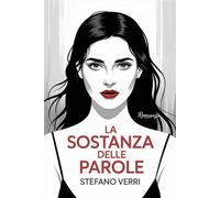 La sostanza delle parole Un thriller psicologico sull’identità, il desiderio e il potere della scrittura - Stefano Verri - Auto-Édition - ebook (ePub) - Livre