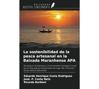 La sostenibilidad de la pesca artesanal en la Baixada Maranhense APA: Percepción Ambiental y Conocimiento Ecológico Local de los Pescadores Artesanales del Lago São Francisco, Santa Helena Maranhão
