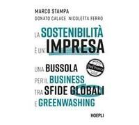 La Sostenibilità È Un'impresa. Una Bussola Per Il Business Tra Sfide Globali E Greenwashing