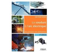 La Soudure À L'arc Électrique - Des Principes Aux Applications