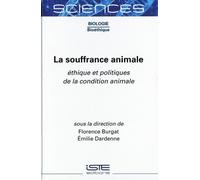 La Souffrance Animale - Ethique Et Politiques De La Condition Animale