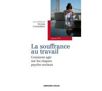La souffrance au travail: Comment agir sur les risques psycho-sociaux ?