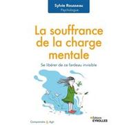 La souffrance de la charge mentale Sylvie Rousseau (Auteur)